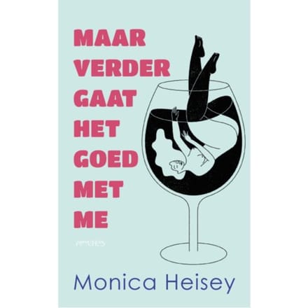 Maar Verder Gaat Het Goed Met Me - Monica Heisey