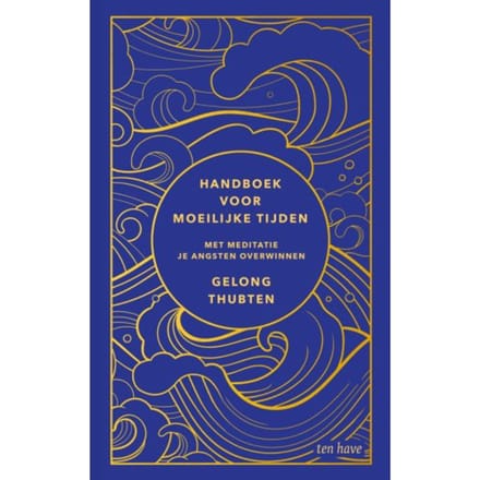 Handboek Voor Moeilijke Tijden - Gelong Thubten