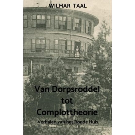 Van Dorpsroddel Tot Complottheorie - Wilmar Taal