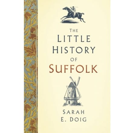 The Little History Of Suffolk - Sarah E. Doig