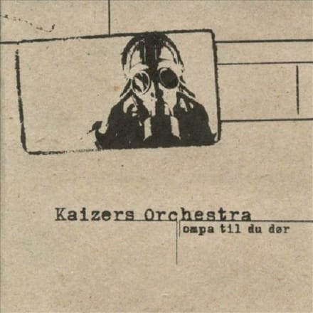 Kaizers Orchestra - Ompa Til Du Dør (CD)