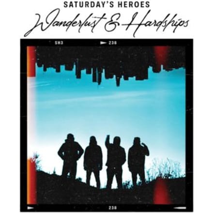 Wanderlust & Hardships - Saturday 's Heroes