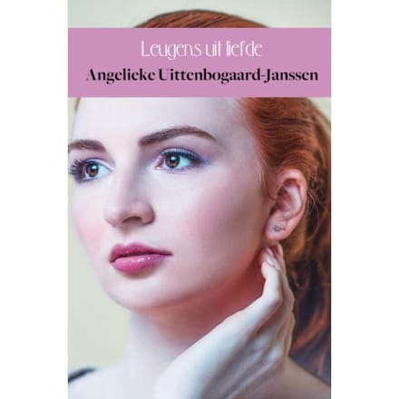 Leugens Uit Liefde - Angelieke Uittenbogaard-Janssen