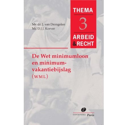 De Wet Minimumloon En Minimumvakantiebijslag (Wmm) - Arbeid&Recht Thema's - J. van Drongelen