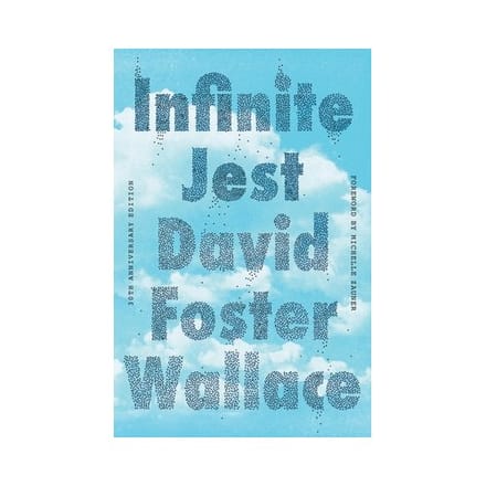 Infinite Jest (30th Anniversary Edition) - David Foster Wallace
