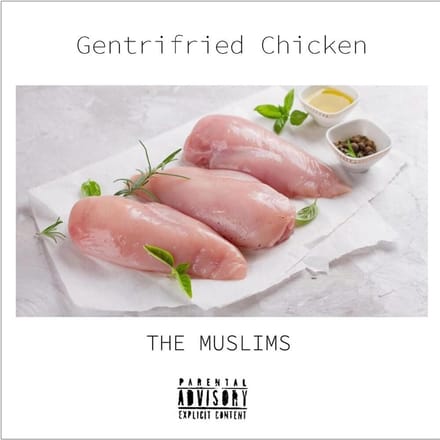 The Muslims - Gentrifried Chicken (LP)
