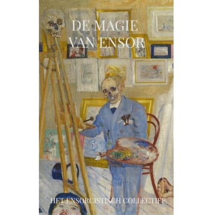 De Magie Van Ensor - Het Enscorcistisch Collectief