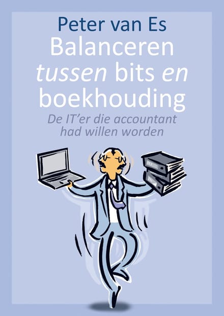 Balanceren Tussen Bits En Boekhouding - Peter van Es