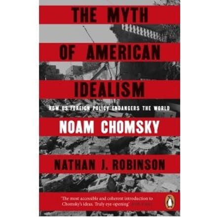 The Myth Of American Idealism - Noam Chomsky