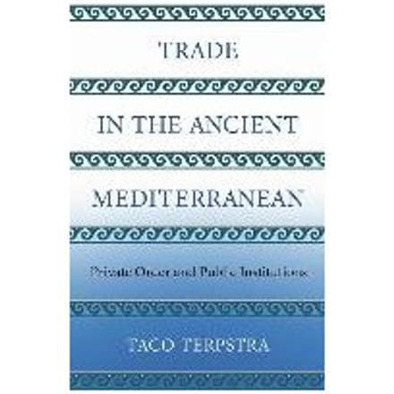 Trade In The Ancient Mediterranean - Taco Terpstra