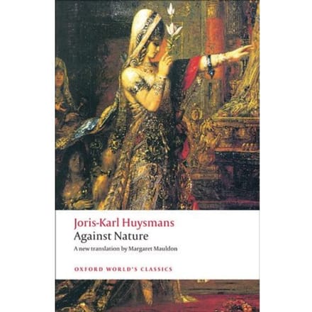 Against Nature - Oxford World's Classics - Joris-Karl Huysmans