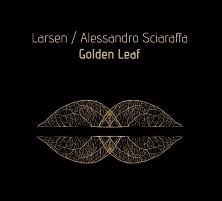 Larsen/Alessandro Sciaraffa - Golden Leaf (CD)