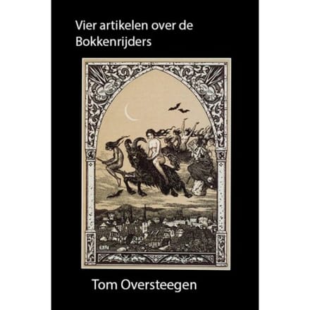 Vier Artikelen Over De Bokkenrijders - Tom Oversteegen