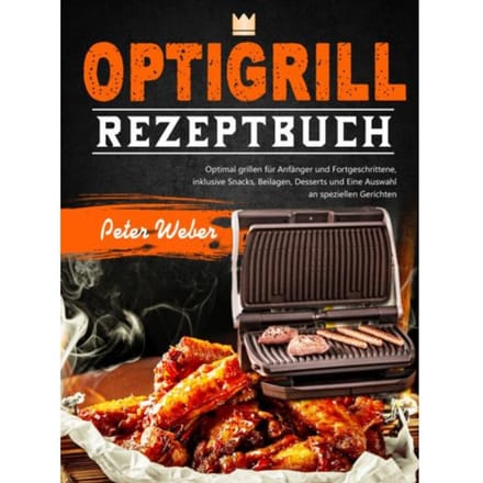 Optigrill Rezeptbuch - Peter Weber