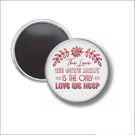 Button Met Magneet 58 MM - The Love We Give Away - NIET VOOR KLEDING