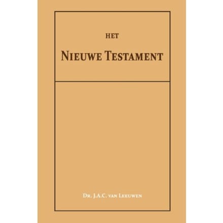Het Nieuwe Testament - Dr. J.A.C. van Leeuwen