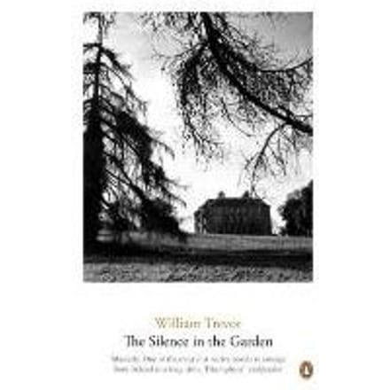 The Silence In The Garden - William Trevor