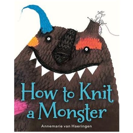 How To Knit A Monster - Annemarie van Haeringen