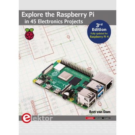 Explore The Raspberry Pi In 45 Electronics Projects - Bert Van Dam