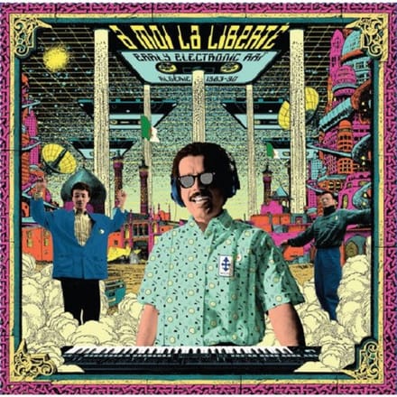 A Moi La Liberte "early Electronic Rai - Algérie - 1983/1990" - Various Artists