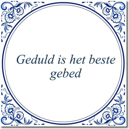 Tegeltje met standaard - Geduld is het beste gebed