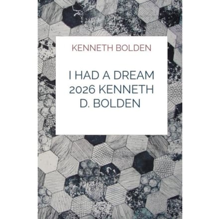 I Had A Dream 2026 Kenneth D. Bolden - Kenneth Bolden