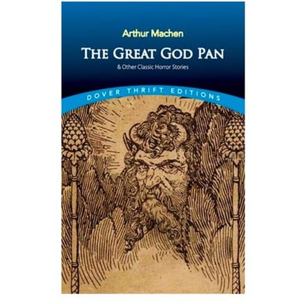 The Great God Pan & Other Classic Horror Stories - Dover Thrift Editions - Arthur Machen