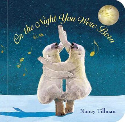 On The Night You Were Born - Nancy Tillman