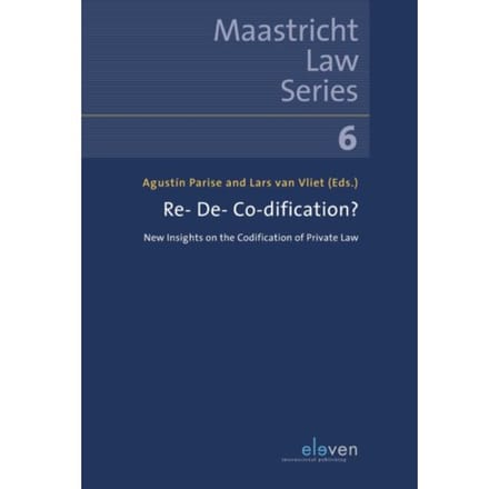 Re- De- Co-Dification? - Maastricht Law Series - Agustin Parise