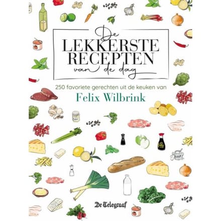 De Lekkerste Recepten Van De Dag - Felix Wilbrink