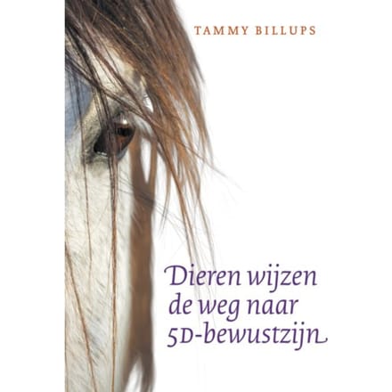 Dieren Wijzen De Weg Naar 5d-Bewustzijn - Tammy Billups