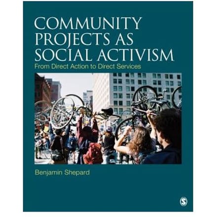 Community Projects As Social Activism: From Direct Action To Direct Services - Shepard, Benjamin H.