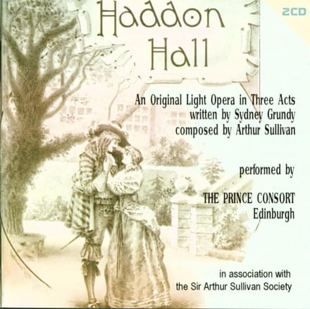 The Edinburgh Prince Consort - Sullivan: Haddon Hall (2 CD)