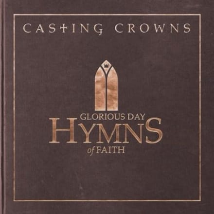 Casting Crowns - Glorious Day:Hymns Of Faith (CD)