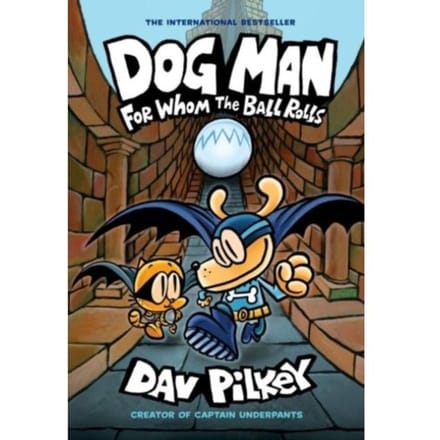For Whom The Ball Rolls - Dog Man - Dav Pilkey