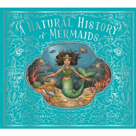 A Natural History Of Mermaids - Folklore Field Guides - Emily Hawkins