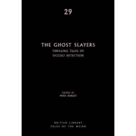 The Ghost Slayers - British Library Tales Of The Weird