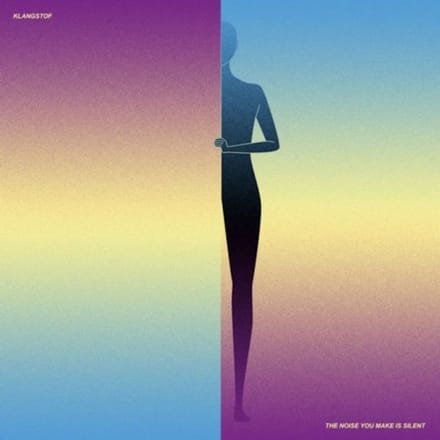 The Noise You Make Is Silent - Klangstof