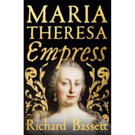 Maria Theresa: Empress - Richard Bassett