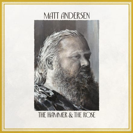 The Hammer & The Rose - Matt Andersen