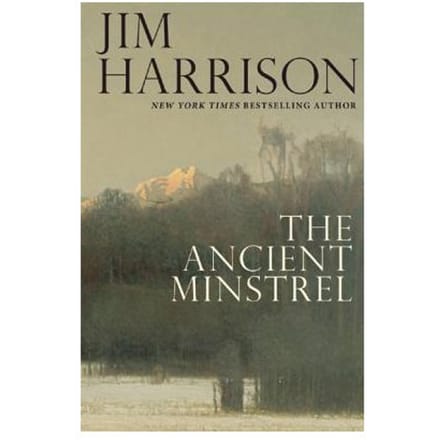 The Ancient Minstrel - Jim Harrison