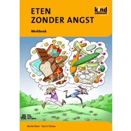 Eten Zonder Angst - Kind En Adolescent Praktijkreeks - Renée Beer