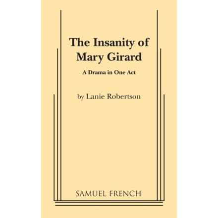 The Insanity Of Mary Girard - Lanie Robertson