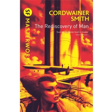The Rediscovery Of Man - S.F. Masterworks - Cordwainer Smith