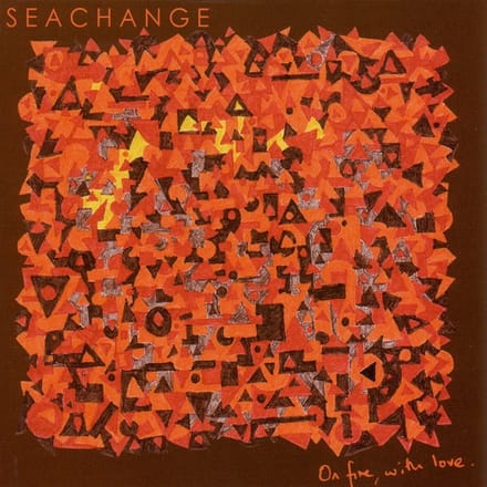 Seachange - On Fire With Love