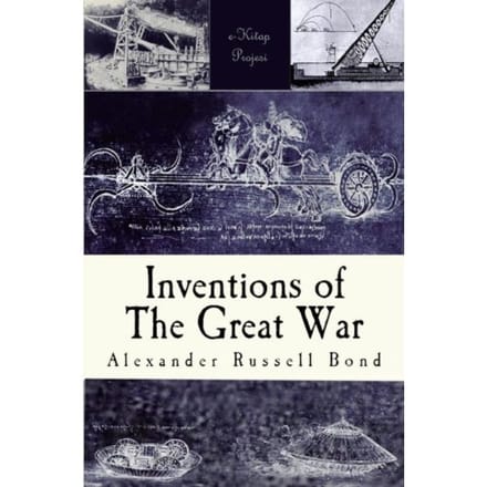 Inventions Of The Great War - Alexander Russell Bond
