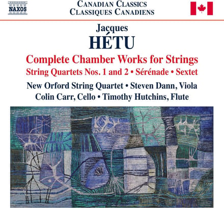 New Orford String Quartet, Steven Dann, Colin Carr, Timothy Hutchins - Hétu: Complete Chamber Works For Strings: String Quartets Nos. 1 And 2 | Sérénade | Sextet (CD)