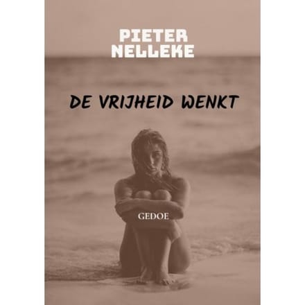 De Vrijheid Wenkt - Pieter Nelleke