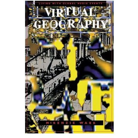 Virtual Geography - Wark, McKenzie