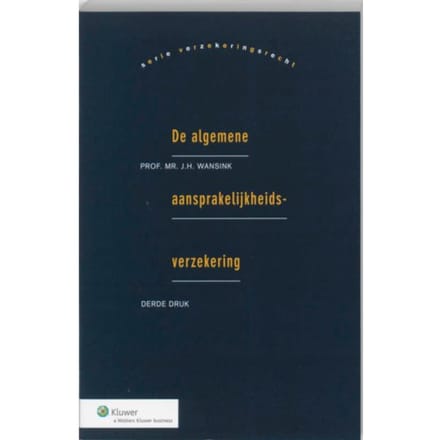 De Algemene Aansprakelijkheidsverzekering - J.H. Wansink